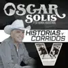 Oscar Solis Y Su Banda Magistral - Historias y Corridos V